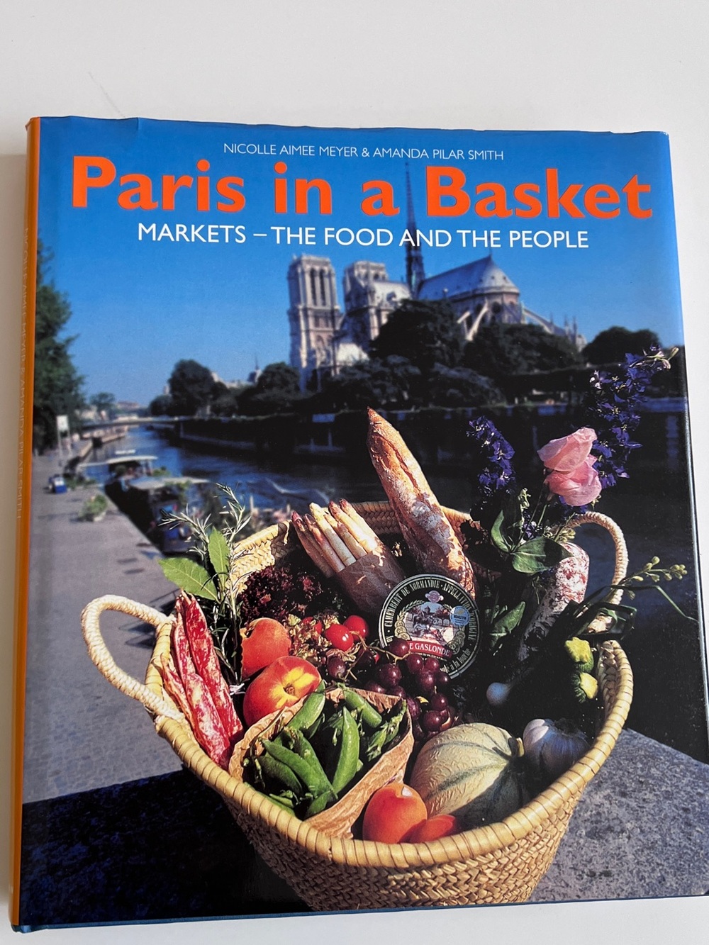 Paris in a Basket Markets the Food and the People Cookbook